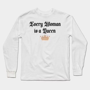 Every Woman is a Queen Long Sleeve T-Shirt